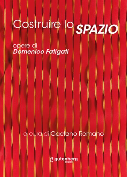 Costruire lo spazio. Opere di Domenico Fatigati. Ediz. illustrata - copertina