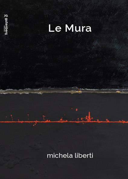 Le mura. Michela Liberti. Ediz. illustrata - copertina