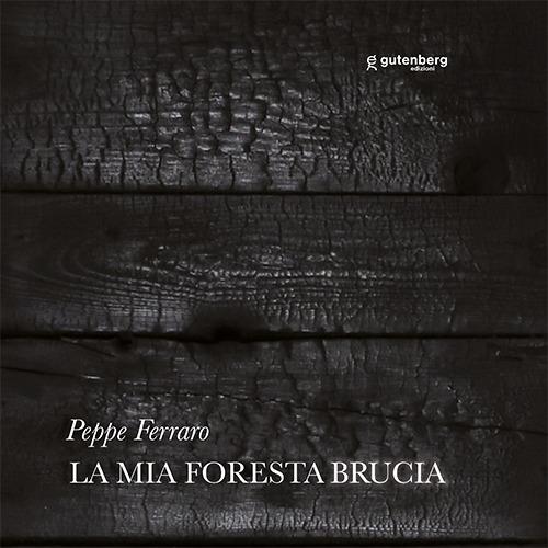 La mia foresta brucia. Peppe Ferraro - copertina