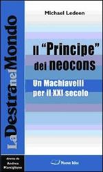 Il «Principe» dei neocons. Un Machiavelli per il XXI secolo