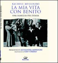 La mia vita con Benito. Una famiglia per l'Italia - Rachele Mussolini Guidi - copertina
