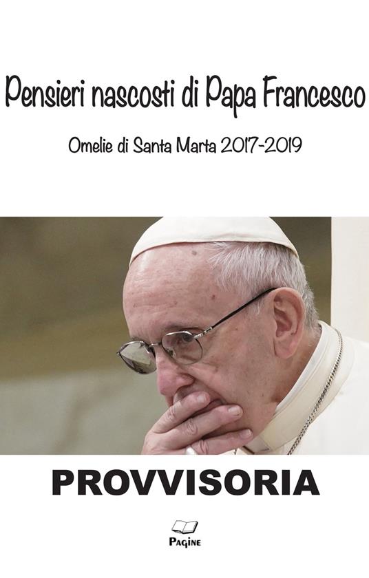 Pensieri nascosti di Papa Francesco. Omelia di Santa Marta 2017/2019 - Gianpiero Gamaleri - copertina