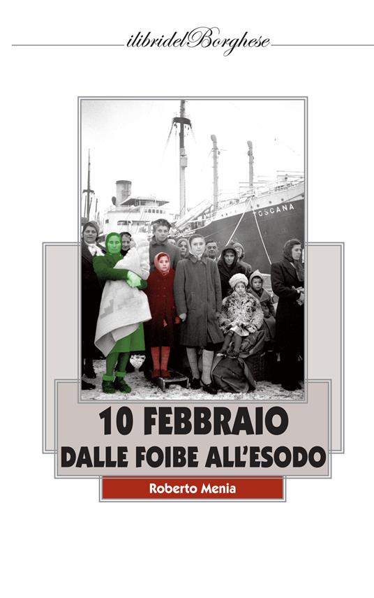 10 febbraio. Dalle foibe all'esodo - Roberto Menia - copertina