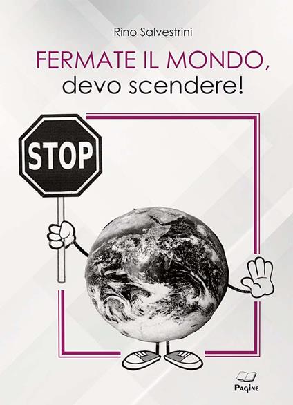 Fermate il mondo, devo scendere! - Rino Salvestrini - copertina