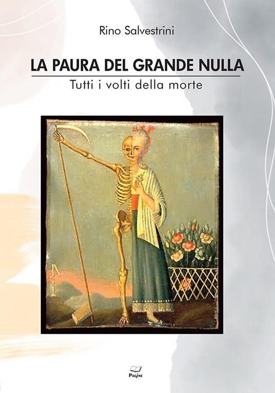 La paura del grande nulla. Tutti i volti della morte - Rino Salvestrini - copertina