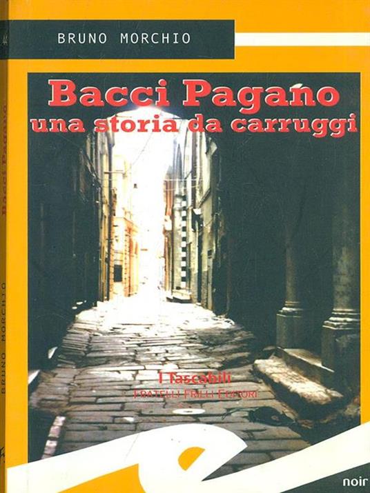 Bacci Pagano. Una storia da Carruggi - Bruno Morchio - 3