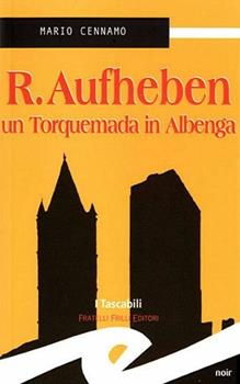 Libro R. Aufheben. Un Torquemada in Albenga Mario Cennamo