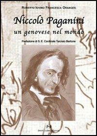 Niccolò Paganini. Un genovese nel mondo - Roberto Iovino,Francesca Oranges - copertina