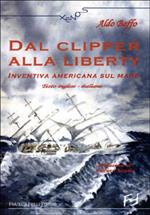 Dal clipper alla liberty. Inventiva americana sul mare
