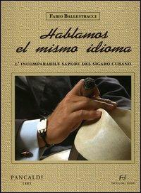 Hablamos el mismo idioma. L'incomparabile sapore del sigaro cubano - Fabio Ballestracci - copertina