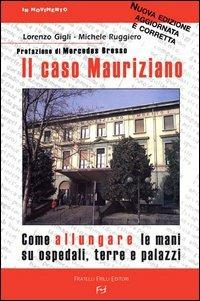 Il caso Mauriziano. Come allungare le mani su ospedali, terre e palazzi. Nuova ediz. - Lorenzo Gigli,Michele Ruggiero - copertina