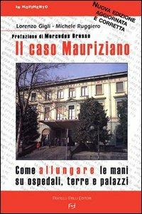 Il caso Mauriziano. Come allungare le mani su ospedali, terre e palazzi. Nuova ediz. - Lorenzo Gigli,Michele Ruggiero - copertina