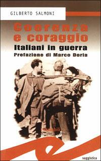 Coerenza e coraggio. Italiani in guerra - Gilberto Salmoni - copertina