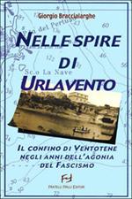 Nelle spire di Urlavento. Il confino di Ventotene negli anni dell'agonia del fascismo