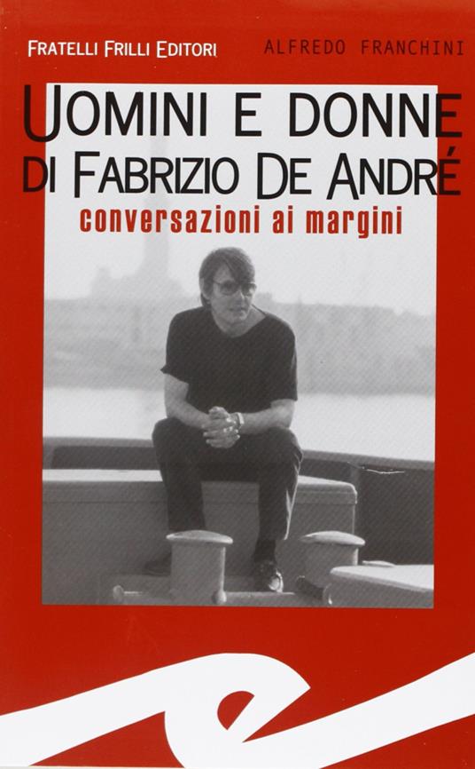 Uomini e donne di Fabrizio De André. Conversazioni ai margini - Alfredo Franchini - copertina