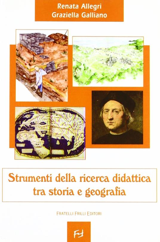 Strumenti della ricerca didattica. Tra storia e geografia - Renata Allegri,Graziella Galliano - copertina