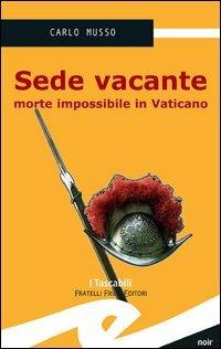 Sede vacante. Morte impossibile in Vaticano - Carlo Musso - copertina