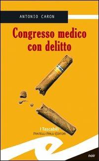 Congresso medico con delitto - Antonio Caron - copertina