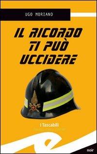 Il ricordo ti può uccidere - Ugo Moriano - copertina