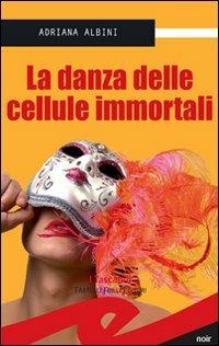 La danza delle cellule immortali - Adriana Albini - copertina