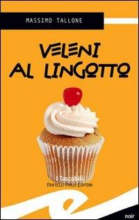 Veleni al Lingotto - Massimo Tallone - copertina