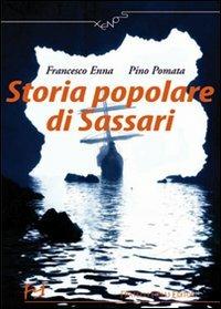 Storia popolare di Sassari - Francesco Enna,G. Pomato - copertina