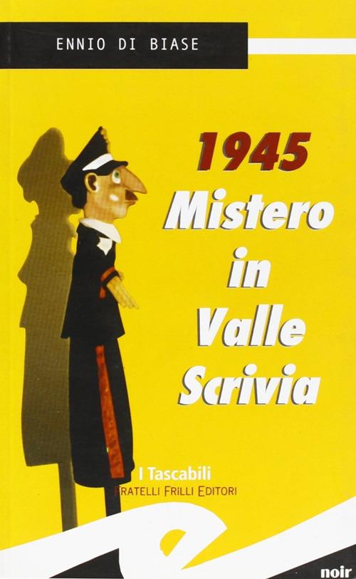 1945. Mistero in Valle Scrivia - Ennio Di Biase - copertina