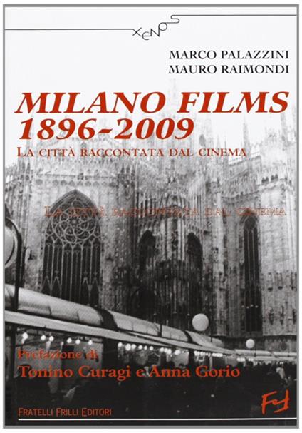 Milano films 1896-2009. La città raccontata dal cinema - Marco Palazzini - copertina