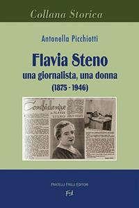 Flavia Steno. Una giornalista, una donna (1875-1946) - Antonella Picchiotti - copertina