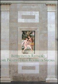 Interventi di restauro nel Palazzo della Rovere di Savona - copertina