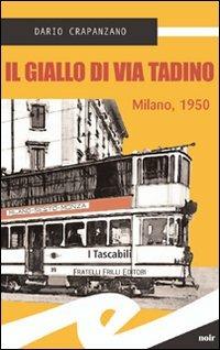 Il giallo di via Tadino. Milano, 1950 - Dario Crapanzano - copertina