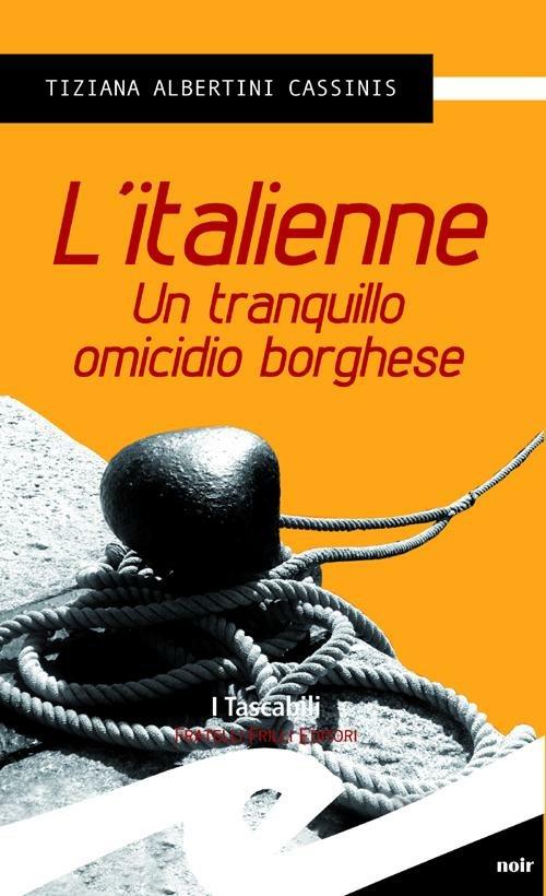L' italienne. Un tranquillo omicidio borghese - Tiziana Albertini Cassinis - copertina