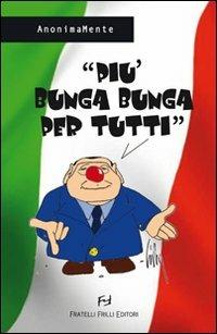 Più bunga bunga per tutti - AnonimaMente - copertina