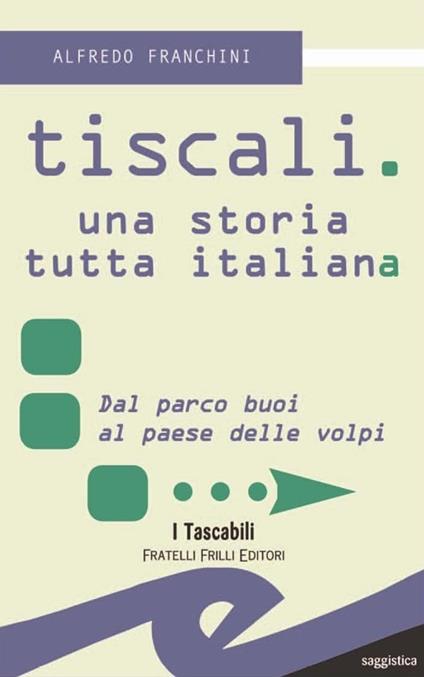 Tiscali. Una storia tutta italiana - Alfredo Franchini - copertina