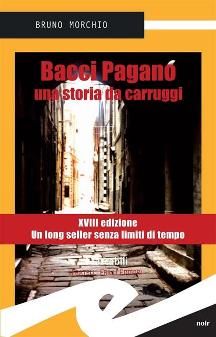 Bacci Pagano. Una storia da carruggi - Bruno Morchio - ebook