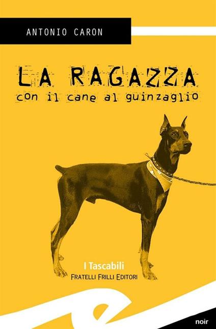 La ragazza con il cane al guinzaglio - Antonio Caron - ebook