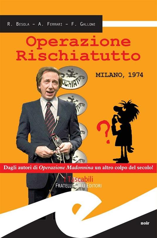 Operazione Rischiatutto. Milano 1974 - Riccardo Besola,Andrea Ferrari,Francesco Gallone - ebook