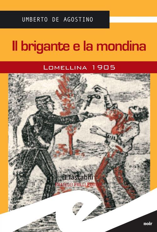Il brigante e la mondina. Lomellina 1902 - Umberto De Agostino - copertina