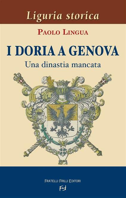 I Doria a Genova. Una dinastia mancata - Paolo Lingua - ebook