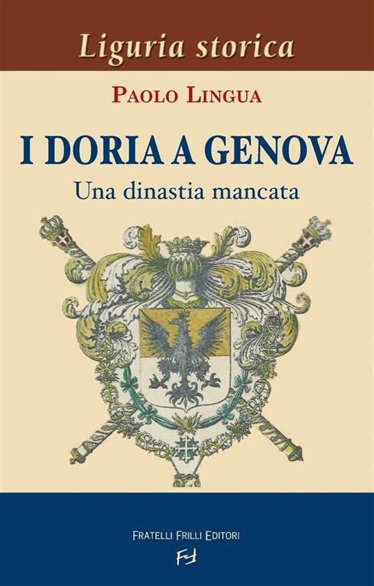 I Doria a Genova. Una dinastia mancata - Paolo Lingua - ebook