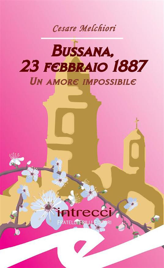 Bussana, 23 febbraio 1887. Un amore impossibile - Cesare Melchiori - ebook
