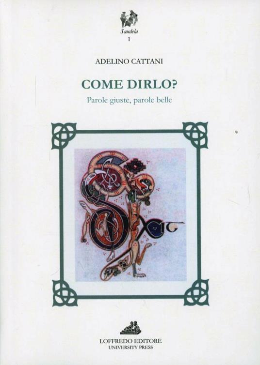 Come dirlo? Parole giuste, parole belle - Adelino Cattani - copertina