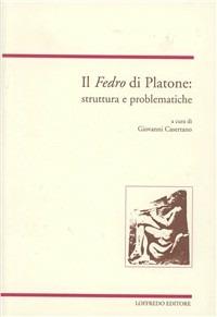 Il Fedro di Platone. Struttura e problematiche. Testo a fronte greco - Giovanni Casertano - copertina