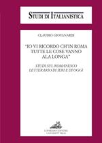 «Io vi ricordo ch'in Roma tutte le cose vanno ala longa». Studi sul romanesco letterario di ieri e di oggi