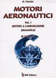 Libro Motori aeronautici. Vol. 1: Motori a carburazione Matteo Putzolu