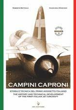 Libro Campini Caproni. Storia e tecnica del primo aviogetto italiano-The history and technical development of the first italian jet aircraft. Ediz. bilingue Roberto Bettiolo , Giancarlo Marcozzi