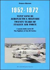 1952-1972. I caccia della serie 80. Vent'anni di aeronautica militare. Ediz. italiana e inglese - Franco Storaro - copertina