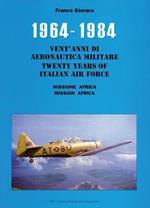 1964-1984. Vent'anni di aeronautica militare-Twenty years of italian air force- Missione Africa-Mission Africa