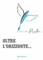 Oltre l'orizzonte... Dal concorso letterario Penna Alata