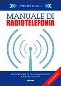 Manuale di radiotelefonia. Procedure di comunicazione e fraseologia. Ediz. italiana e inglese. Con DVD - Piero Gigli - copertina